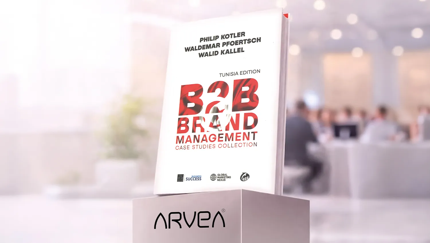ARVEA à l’honneur dans l’édition tunisienne de l’ouvrage international B2B Brand Management